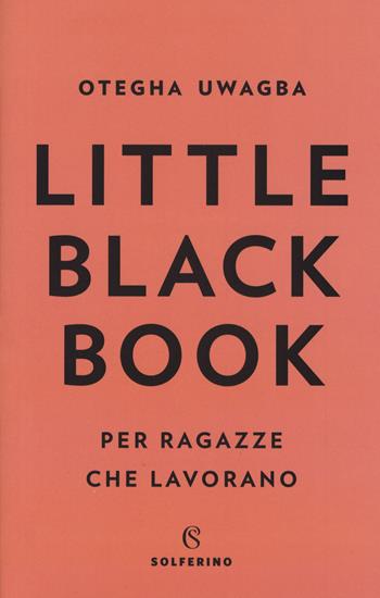 Little black book per ragazze che lavorano - Otegha Uwagba - Libro Solferino 2018 | Libraccio.it
