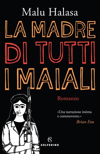 La madre di tutti i maiali - Malu Halasa - Libro Solferino 2018 | Libraccio.it
