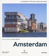 Amsterdam. Le grandi città dell'architettura. Ediz. illustrata