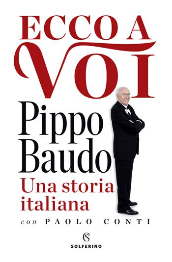 Ecco a voi. Una storia italiana - Pippo Baudo, Paolo Conti - Libro Solferino 2018, Tracce | Libraccio.it