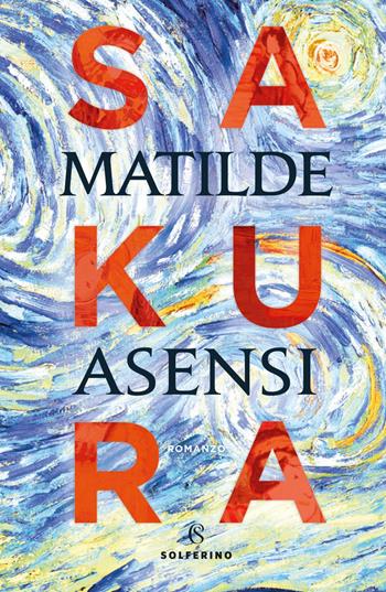 Sakura - Matilde Asensi - Libro Solferino 2019, Narratori | Libraccio.it