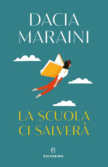 La scuola ci salverà - Dacia Maraini - Libro Solferino 2021 | Libraccio.it