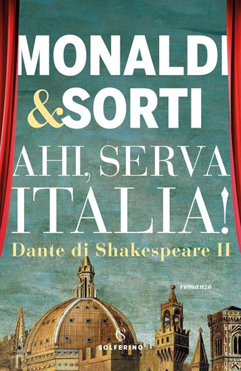 Dante di Shakespeare. Vol. 2: Ahi, serva Italia! - Rita Monaldi, Francesco Sorti - Libro Solferino 2022 | Libraccio.it