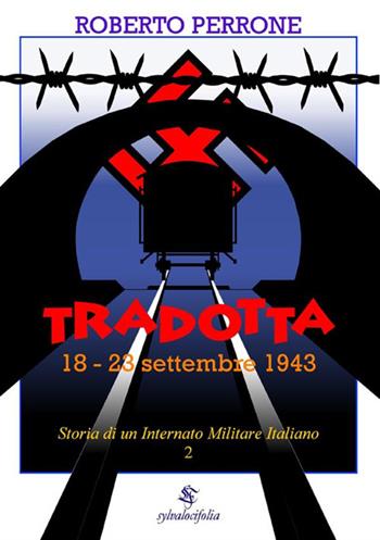 Storia di un internato militare italiano. Vol. 2: Tradotta. 18-23 settembre 1943. - Roberto Perrone - Libro StreetLib 2018 | Libraccio.it