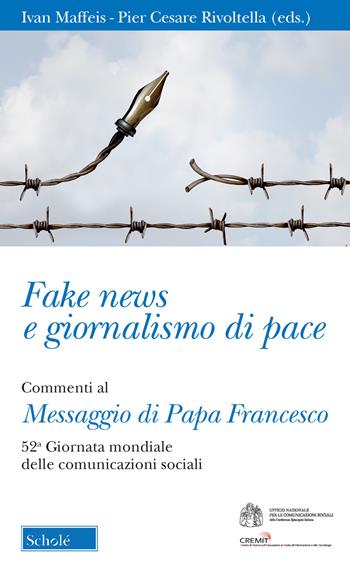 Fake news e giornalismo di pace. Commenti al Messaggio di papa Francesco. 52ª giornata mondiale delle comunicazioni sociali  - Libro Scholé 2018, Orso blu | Libraccio.it