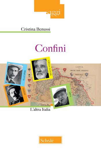 Confini. L'altra Italia - Cristina Benussi - Libro Scholé 2018, Saggi | Libraccio.it