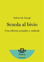 Scuola al bivio. Una riforma semplice e radicale