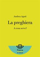   La preghiera. A cosa serve?