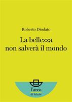 La bellezza non salverà il mondo