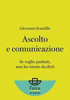 Ascolto e comunicazione. Se voglio parlarti, non ho niente da dirti