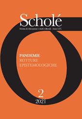 Scholé. Rivista di educazione e studi culturali (2021). Vol. 2: Pandemie. Rotture epistemologiche