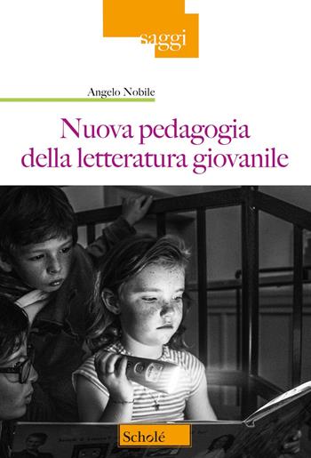 Nuova pedagogia della letteratura giovanile - Angelo Nobile - Libro Scholé 2023, Saggi | Libraccio.it