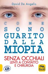 Come sono guarito dalla miopia. Senza occhiali, lenti a contatto e chirurgia