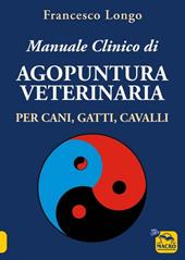 Manuale clinico di Agopuntura veterinaria per cani, gatti, cavalli