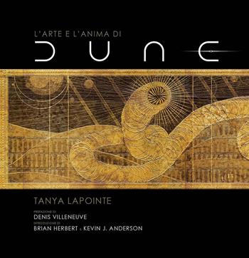 L'arte e l'anima di Dune. Ediz. a colori - Tanya Lapointe - Libro Panini Comics 2021 | Libraccio.it