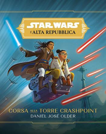 Corsa alla torre Crashpoint. L'Alta Repubblica. Star Wars - Daniel José Older - Libro Panini Comics 2021 | Libraccio.it