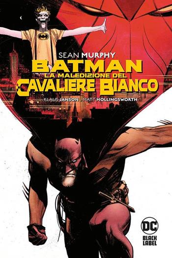 La maledizione del Cavaliere Bianco. Batman - Sean Murphy, Matt Hollingsworth - Libro Panini Comics 2020, DC Black label | Libraccio.it