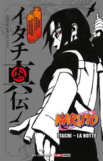 Itachi. La notte. Naruto - Masashi Kishimoto, Takashi Yano - Libro Panini Comics 2022, Planet manga | Libraccio.it