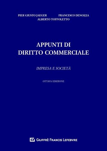Appunti di diritto commerciale. Impresa e società - Piergiusto Jaeger, Francesco Denozza, Alberto Toffoletto - Libro Giuffrè 2019 | Libraccio.it