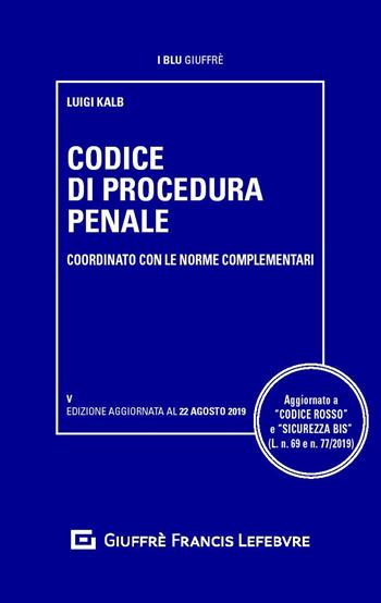 Codice di procedura penale e delle leggi complementari - Luigi Kalb - Libro Giuffrè 2019, I blu Giuffrè | Libraccio.it