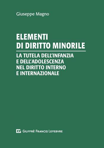Elementi di diritto minorile - Giuseppe Magno - Libro Giuffrè 2019 | Libraccio.it