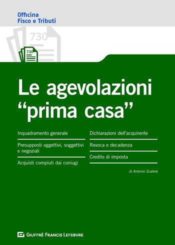Le agevolazioni prima casa - Antonio Scalera - Libro Giuffrè 2020, Officina. Fisco e tributi | Libraccio.it