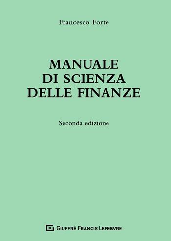Manuale di scienza delle finanze - Francesco Forte - Libro Giuffrè 2020 | Libraccio.it