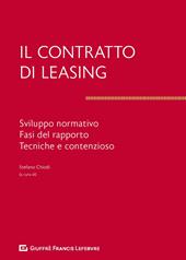 Il contratto di leasing. Sviluppo normativo. Fasi del rapporto. Tecnica e contenzioso