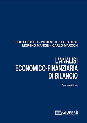 L' analisi economico-finanziaria di bilancio - Ugo Sòstero, Pieremilio Ferrarese, Moreno Mancin - Libro Giuffrè 2021 | Libraccio.it