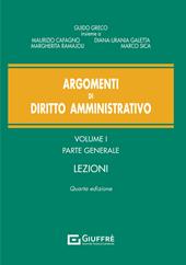 Argomenti di diritto amministrativo. Vol. 1: Parte generale. Lezioni.