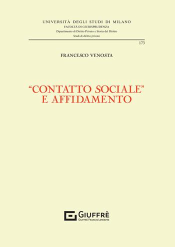 «Contatto sociale» e affidamento - Francesco Venosta - Libro Giuffrè 2021, Univ. Milano-Fac. di giurisprudenza | Libraccio.it