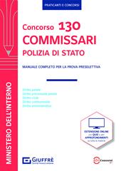 Concorso 130 commissari Polizia di Stato. Manuale completo per la prova preselettiva. Con espansione online