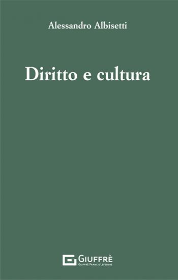 Diritto e cultura - Alessandro Albisetti - Libro Giuffrè 2021 | Libraccio.it