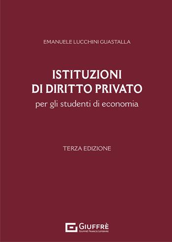 Istituzioni di diritto privato per gli studenti di economia - Emanuele Lucchini Guastalla - Libro Giuffrè 2021 | Libraccio.it