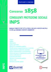 Concorso 1858 consulenti protezione sociale INPS. Manuale completo. Con espansione online