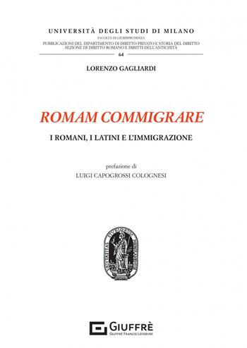 Romam commigrare - Lorenzo Gagliardi - Libro Giuffrè 2023, Univ. Milano-Fac. giur. Ist. dir. rom. | Libraccio.it