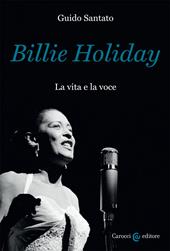 Billie Holiday. La vita e la voce