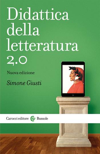 Didattica della letteratura 2.0. Nuova ediz. - Simone Giusti - Libro Carocci 2020, Le bussole | Libraccio.it