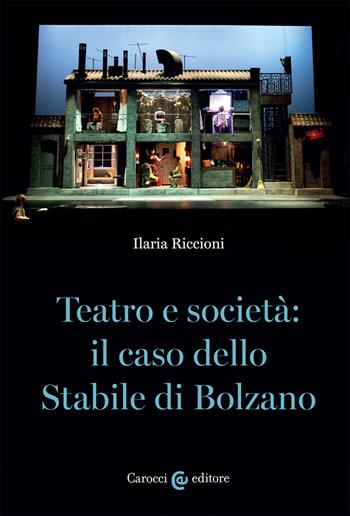Teatro e società: il caso dello stabile di Bolzano - Ilaria Riccioni - Libro Carocci 2021, Biblioteca di testi e studi | Libraccio.it