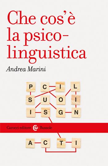 Che cos'è la psico-linguistica - Andrea Marini - Libro Carocci 2021, Le bussole | Libraccio.it