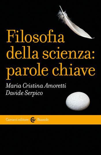 Filosofia della scienza: parole chiave - Maria Cristina Amoretti, Davide Serpico - Libro Carocci 2022, Le bussole | Libraccio.it