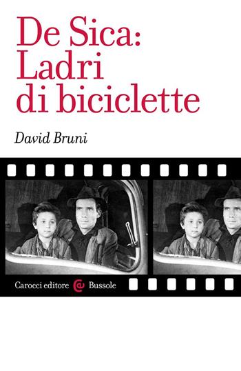 De Sica: Ladri di biciclette - David Bruni - Libro Carocci 2022, Le bussole | Libraccio.it