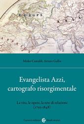 Evangelista Azzi, cartografo risorgimentale. La vita, le opere, la rete di relazioni (1793-1848)