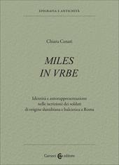 Miles in urbe. Identità e autorappresentazione nelle iscrizioni dei soldati di origine danubiana e balcanica a Roma