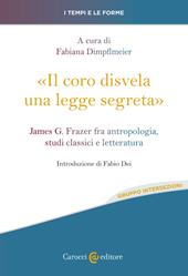 «Il coro disvela una legge segreta». James G. Frazer fra antropologia, studi classici e letteratura