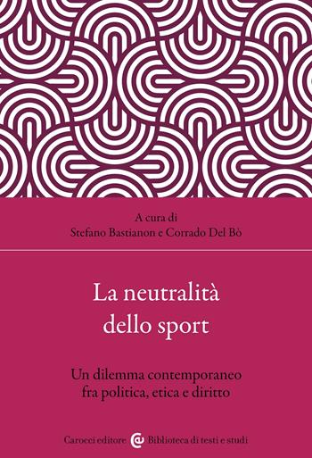 La neutralità dello sport  - Libro Carocci 2023, Biblioteca di testi e studi | Libraccio.it