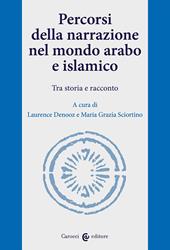 Percorsi della narrazione nel mondo arabo e islamico. Tra storia e racconto