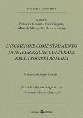 L'iscrizione come strumento di integrazione culturale nella società romana. In ricordo di Angela Donati. Atti del Colloquio Borghesi 2021 (Bertinoro, 28-30 ottobre 2021)