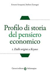 Profilo di storia del pensiero economico. Vol. 1: Dalle origini a Keynes