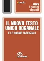 Il nuovo Testo Unico doganale e norme essenziali